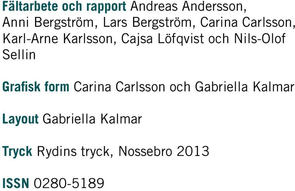 Nils-Olof Sellin Grafisk form Carina Carlsson och Gabriella Kalmar