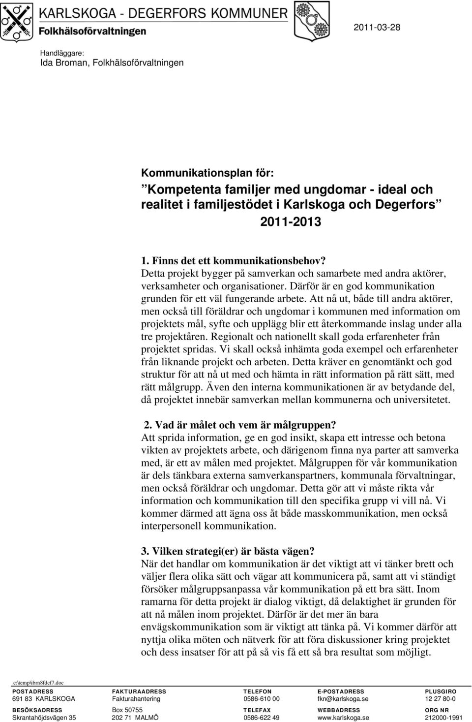 Därför är en god kommunikation grunden för ett väl fungerande arbete.