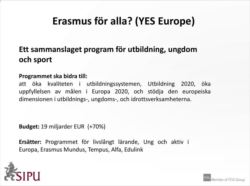 kvaliteten i utbildningssystemen, Utbildning 2020, öka uppfyllelsen av målen i Europa 2020, och stödja den