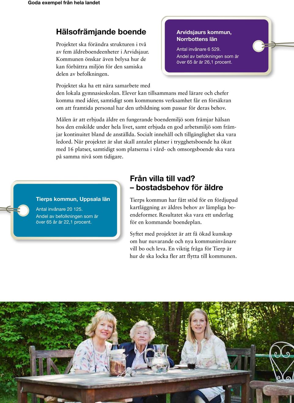Elever kan tillsammans med lärare och chefer komma med idéer, samtidigt som kommunens verksamhet får en försäkran om att framtida personal har den utbildning som passar för deras behov.