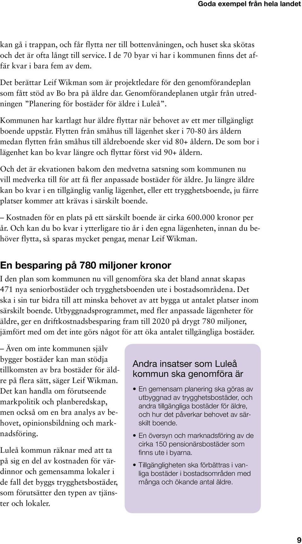 Kommunen har kartlagt hur äldre flyttar när behovet av ett mer tillgängligt boende uppstår.