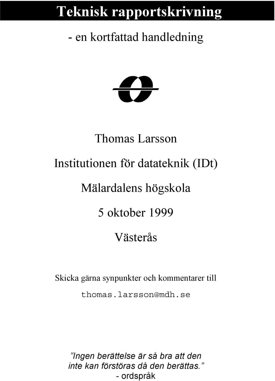 Västerås Skicka gärna synpunkter och kommentarer till thomas.larsson@mdh.