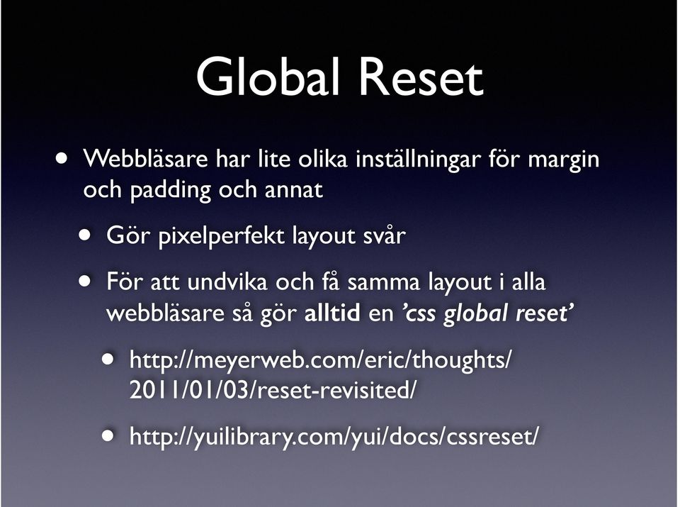 alla webbläsare så gör alltid en css global reset http://meyerweb.