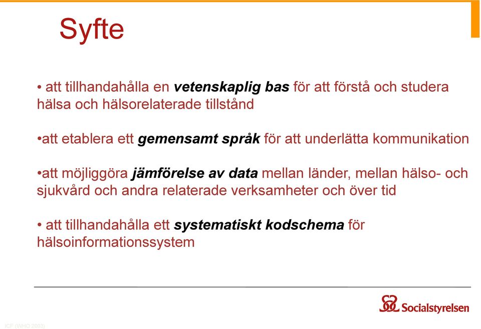 möjliggöra jämförelse av data mellan länder, mellan hälso- och sjukvård och andra relaterade