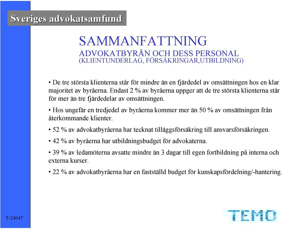 Hos ungefär en tredjedel av byråerna kommer mer än 50 % av omsättningen från återkommande klienter.