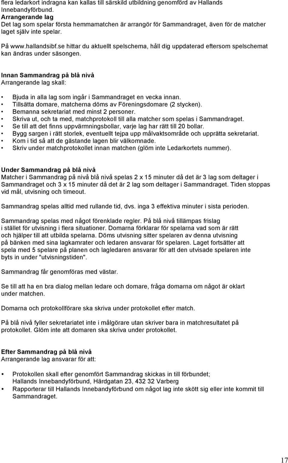 se hittar du aktuellt spelschema, håll dig uppdaterad eftersom spelschemat kan ändras under säsongen.