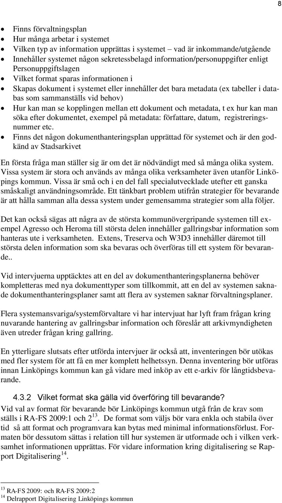 kopplingen mellan ett dokument och metadata, t ex hur kan man söka efter dokumentet, exempel på metadata: författare, datum, registreringsnummer etc.