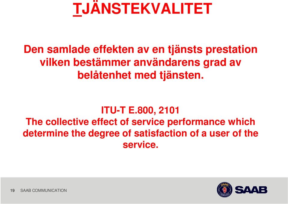 800, 2101 The collective effect of service performance which