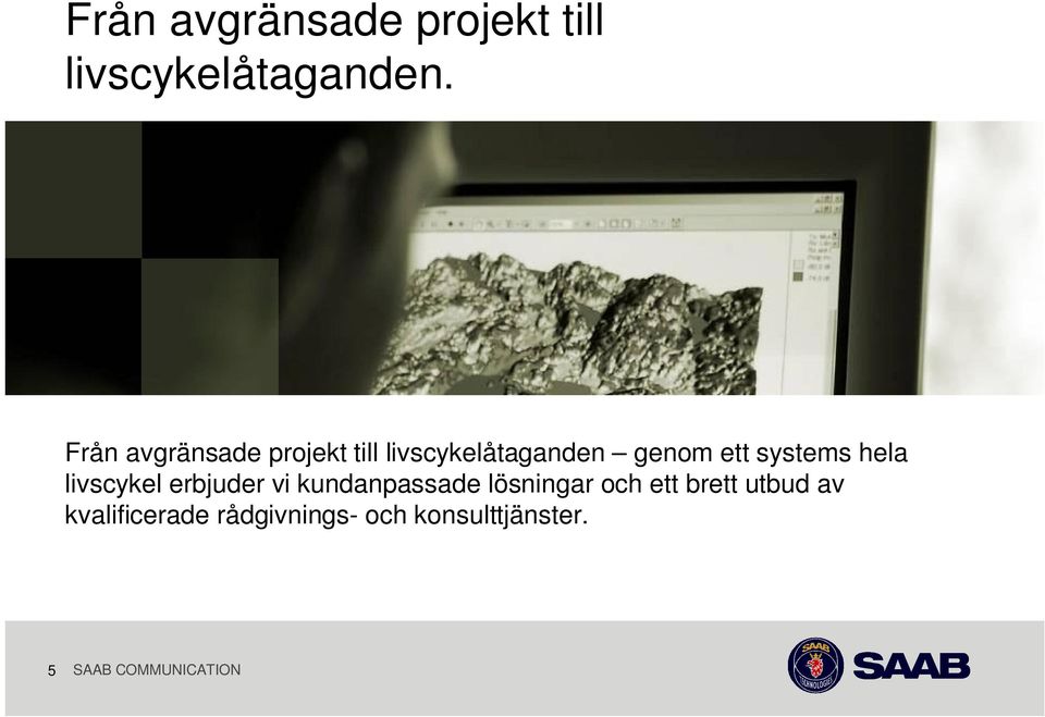 systems hela livscykel erbjuder vi kundanpassade lösningar och