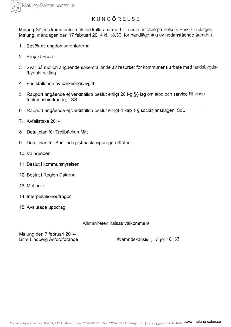 Svar på motion angående säkerställande av resurser för kommunens arbete med landsbygds- /byautveckling 4. Fastställande av parkeringsavgift 5.