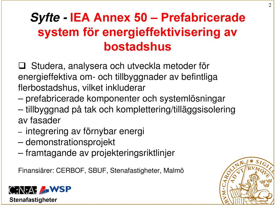 prefabricerade komponenter och systemlösningar tillbyggnad på tak och komplettering/tilläggsisolering av fasader
