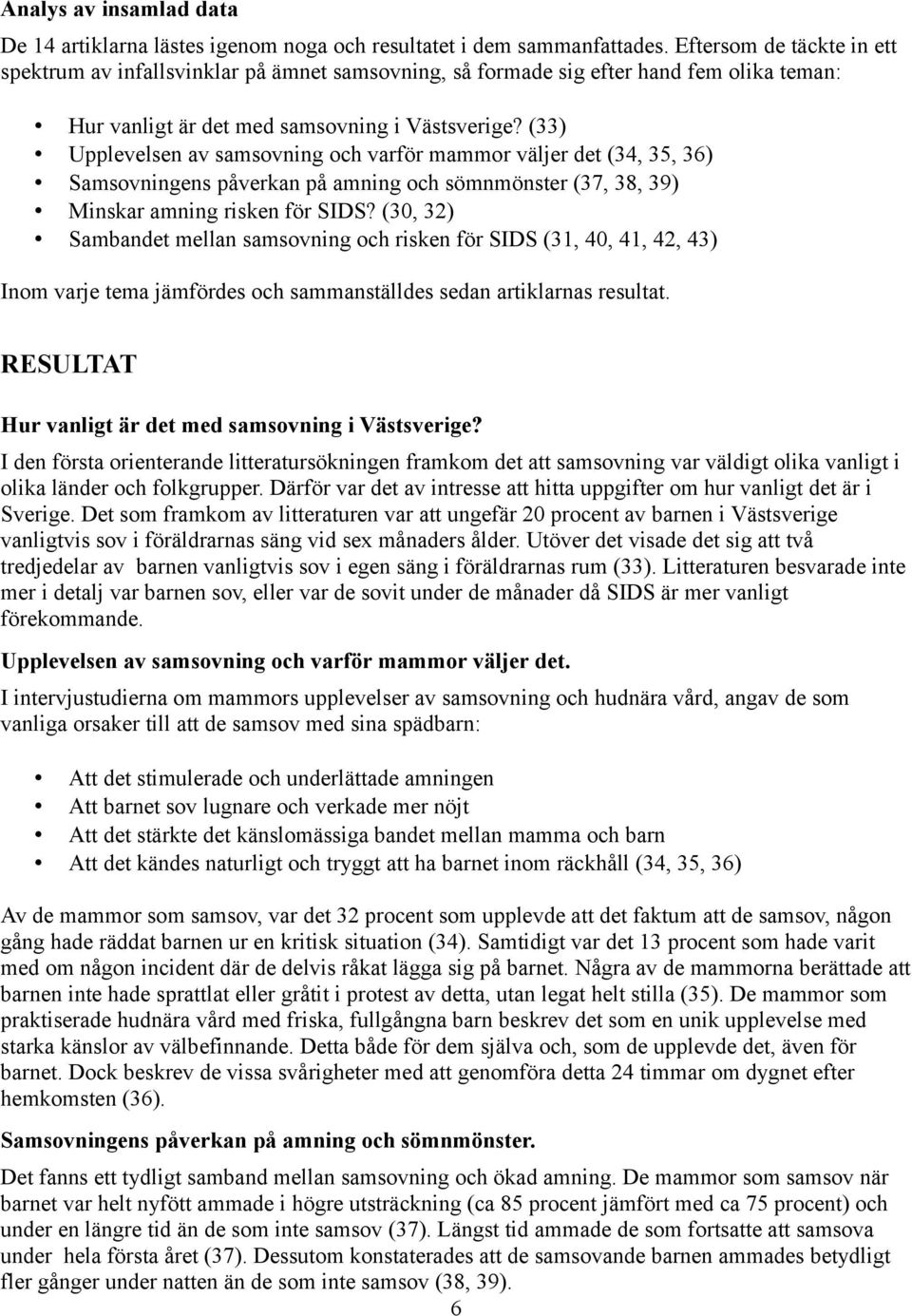 (33) Upplevelsen av samsovning och varför mammor väljer det (34, 35, 36) Samsovningens påverkan på amning och sömnmönster (37, 38, 39) Minskar amning risken för SIDS?