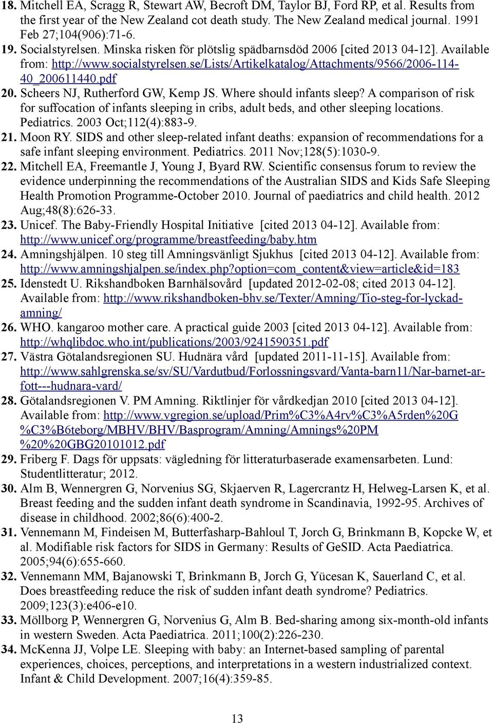 se/lists/artikelkatalog/attachments/9566/2006-114- 40_200611440.pdf 20. Scheers NJ, Rutherford GW, Kemp JS. Where should infants sleep?