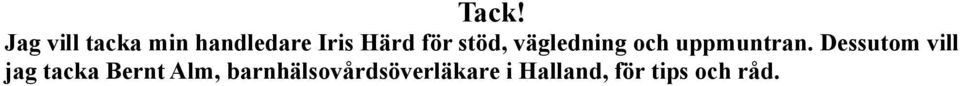 Dessutom vill jag tacka Bernt Alm,