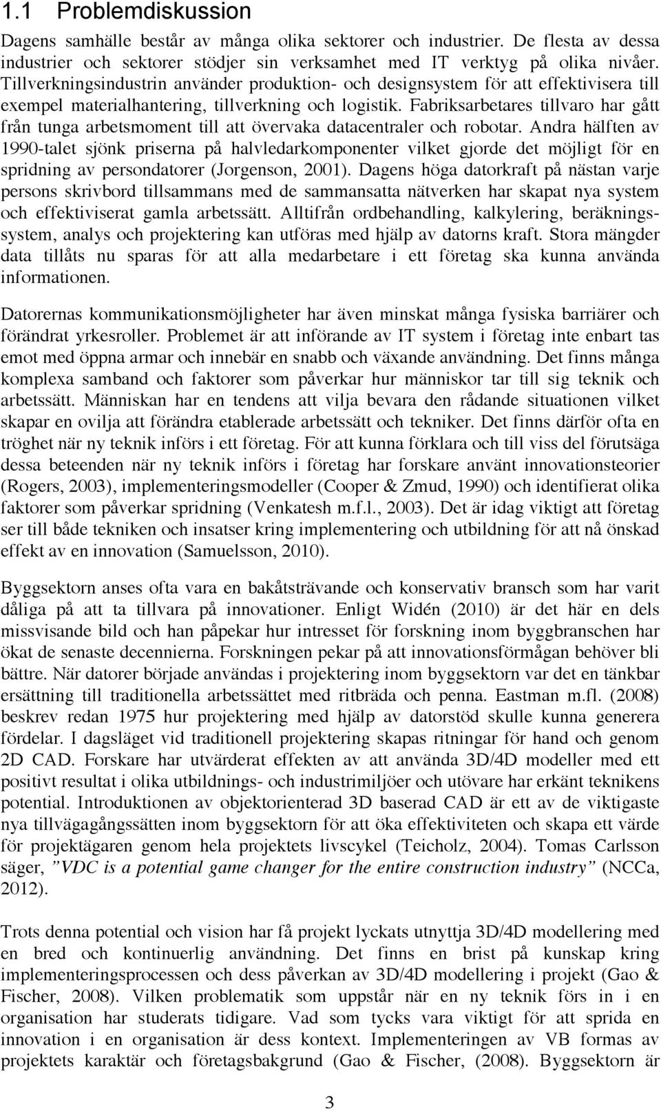 Fabriksarbetares tillvaro har gått från tunga arbetsmoment till att övervaka datacentraler och robotar.