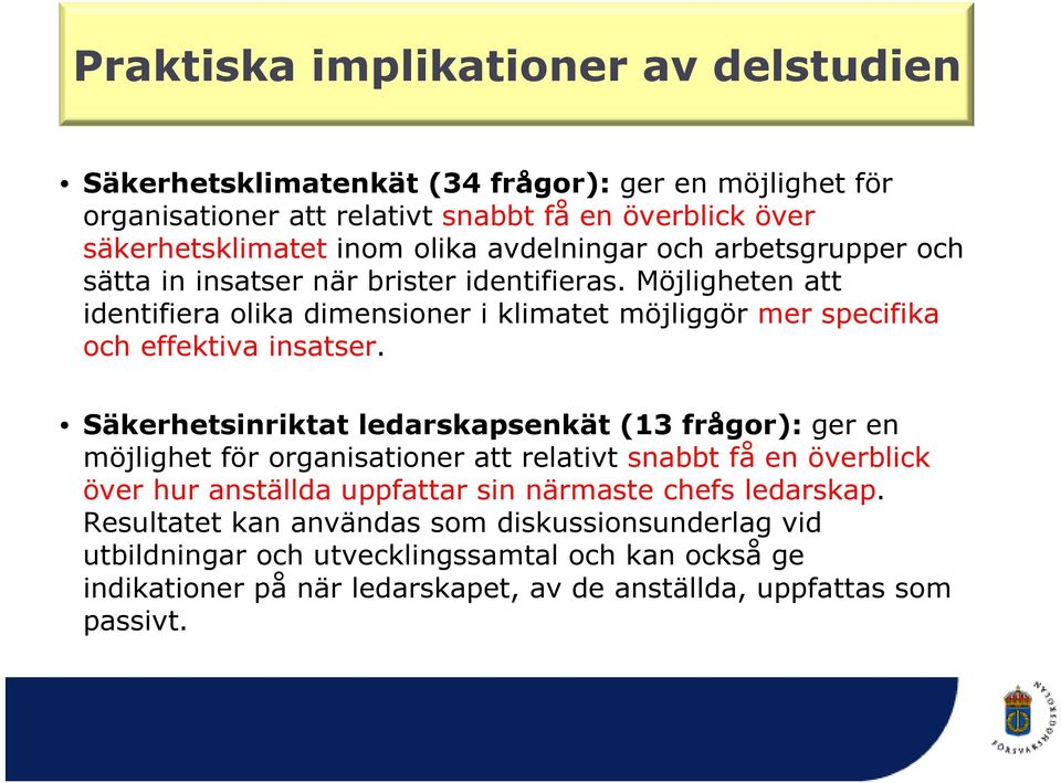 Möjligheten att identifiera olika dimensioner i klimatet möjliggör mer specifika och effektiva insatser.