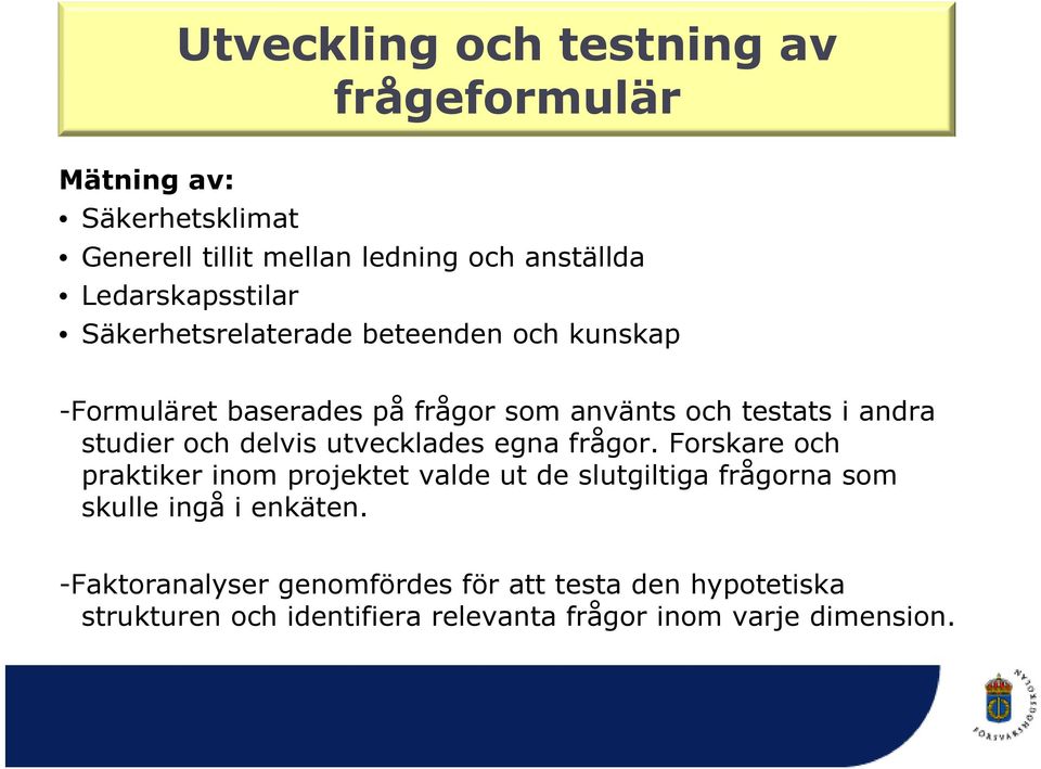 studier och delvis utvecklades egna frågor.