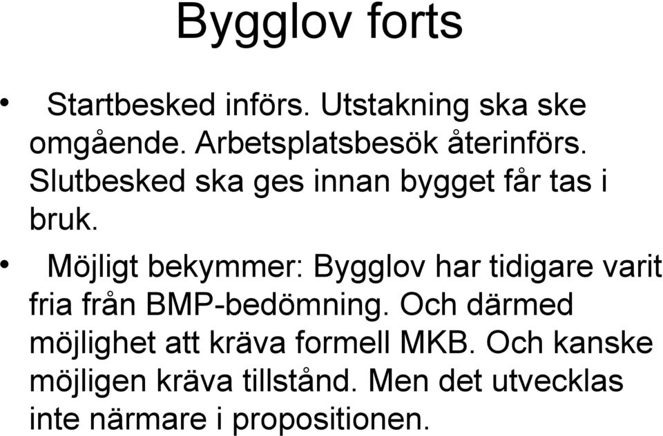 Möjligt bekymmer: Bygglov har tidigare varit fria från BMP-bedömning.