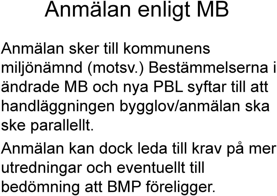 handläggningen bygglov/anmälan ska ske parallellt.