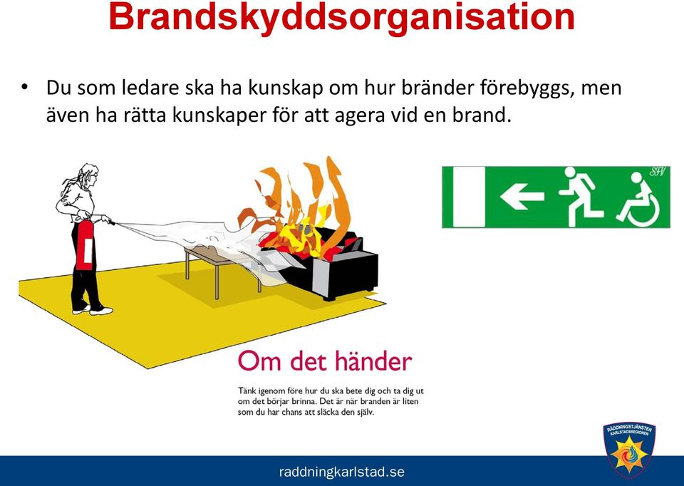 bränder förebyggs, men även ha