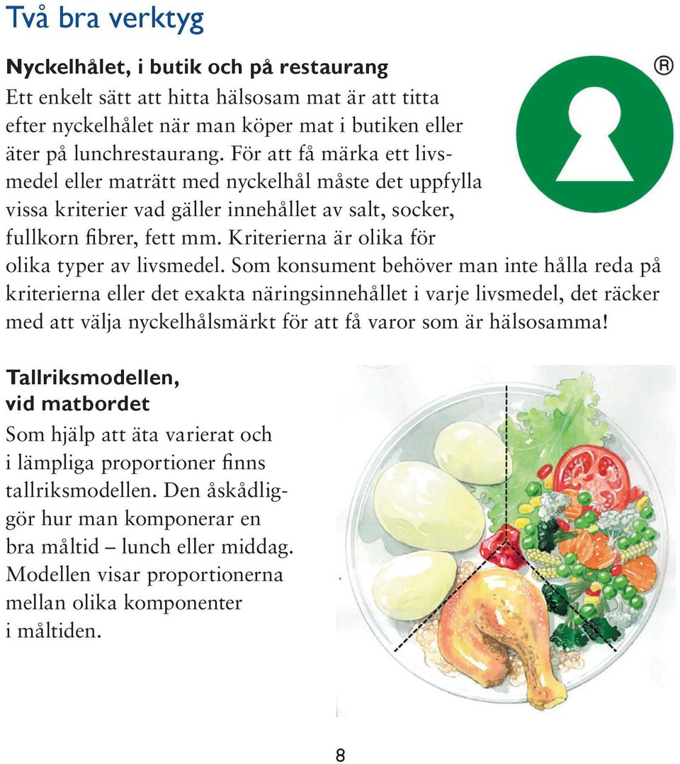 Kriterierna är olika för olika typer av livsmedel.