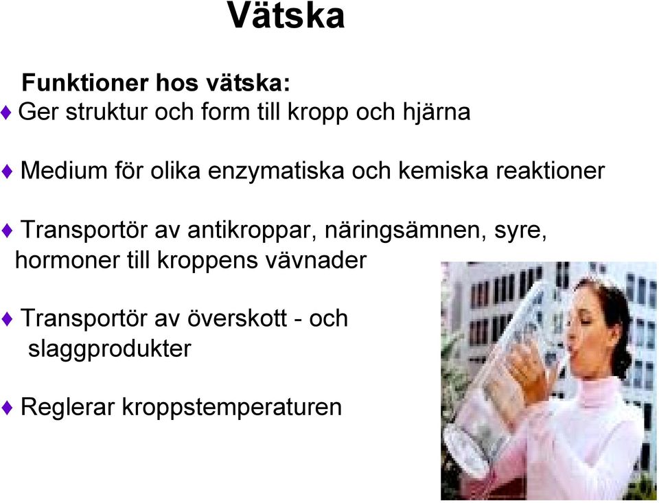 Transportör av antikroppar, näringsämnen, syre, hormoner till