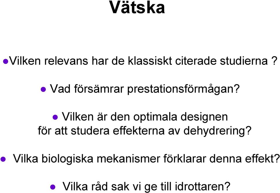 Vilken är den optimala designen för att studera effekterna av