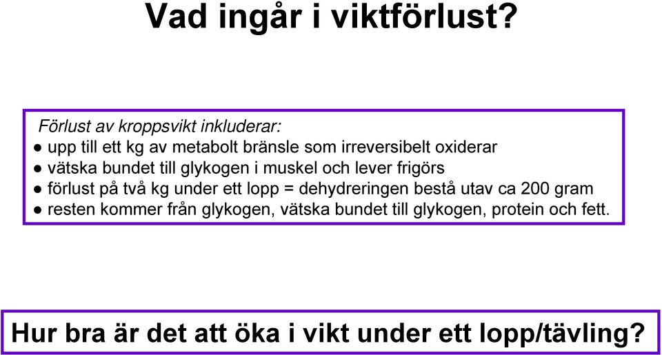 oxiderar vätska bundet till glykogen i muskel och lever frigörs förlust på två kg under ett