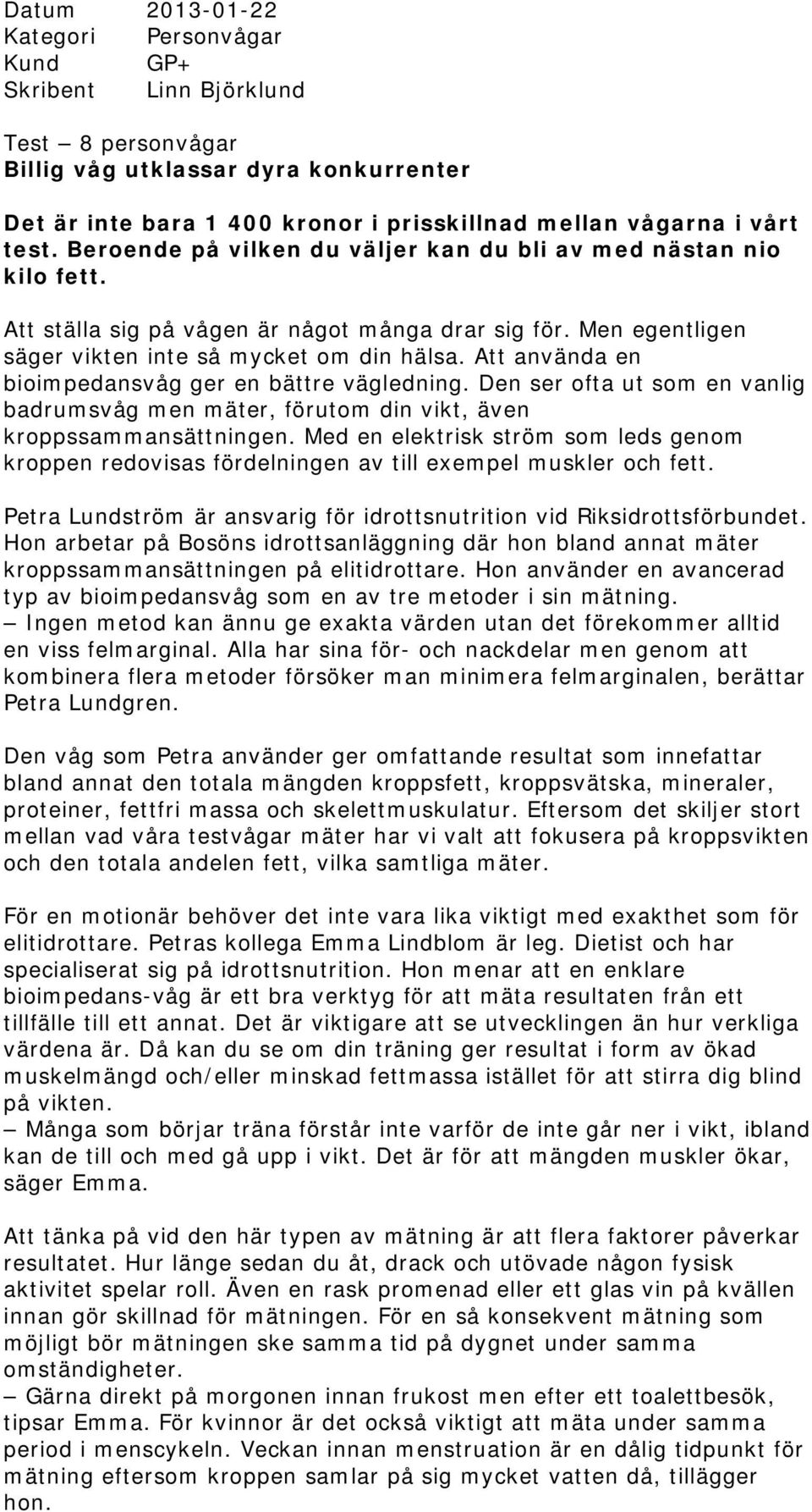 Datum Kategori Personvågar Kund GP+ Skribent Linn Björklund. Test ...