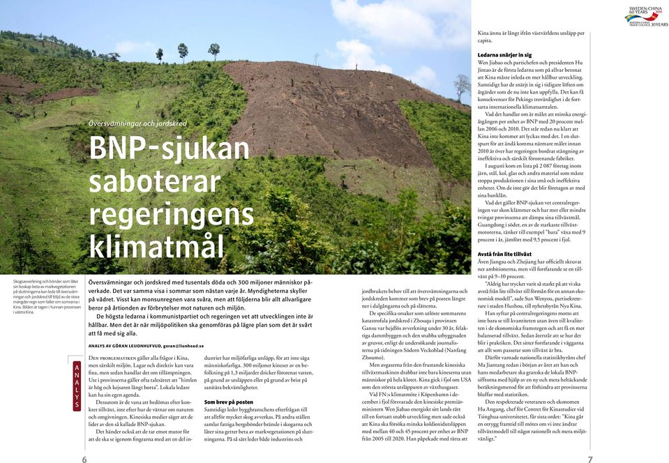 Bilden är gen i Yunnn-provinsen i väsr Kin. A n l y s Översvämningr och jordskred BNP-sjukn sboerr regeringens klimmål Översvämningr och jordskred med usenls död och 300 miljoner människor påverkde.