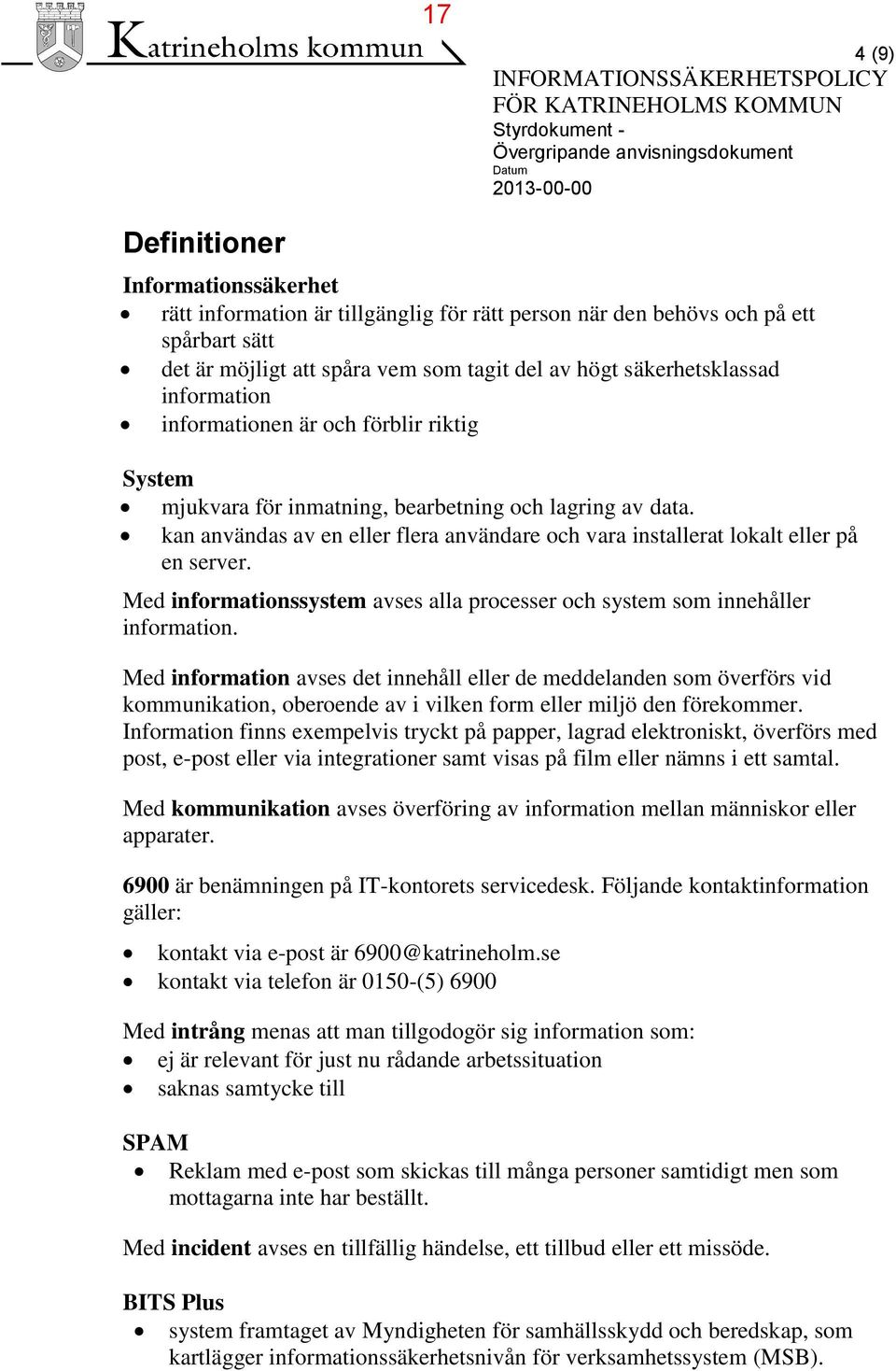 bearbetning och lagring av data. kan användas av en eller flera användare och vara installerat lokalt eller på en server.