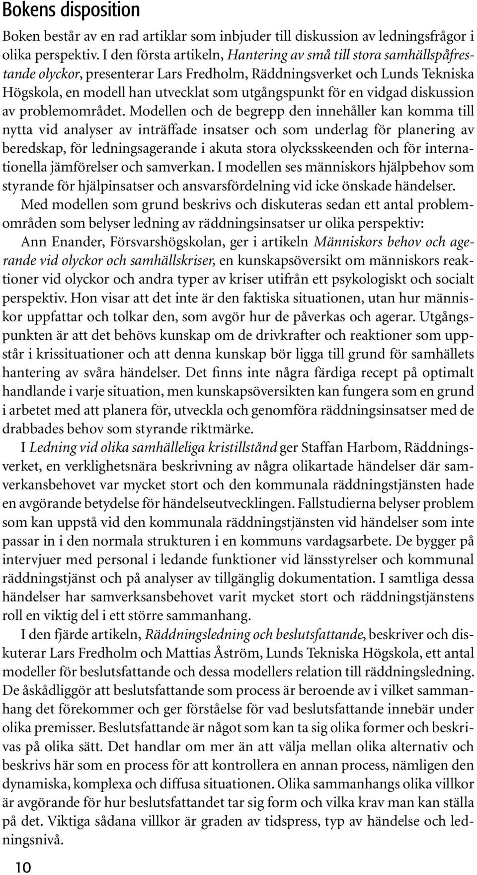 vidgad diskussion av problemområdet.