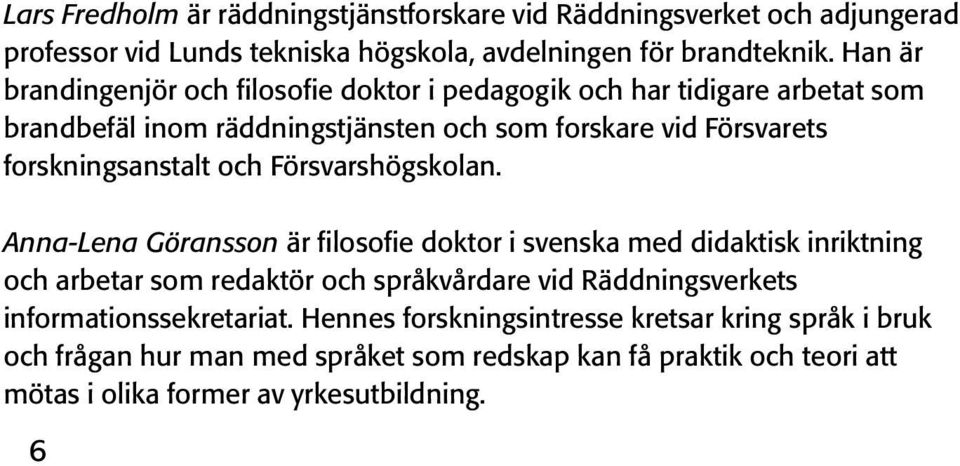 forskningsanstalt och Försvarshögskolan.