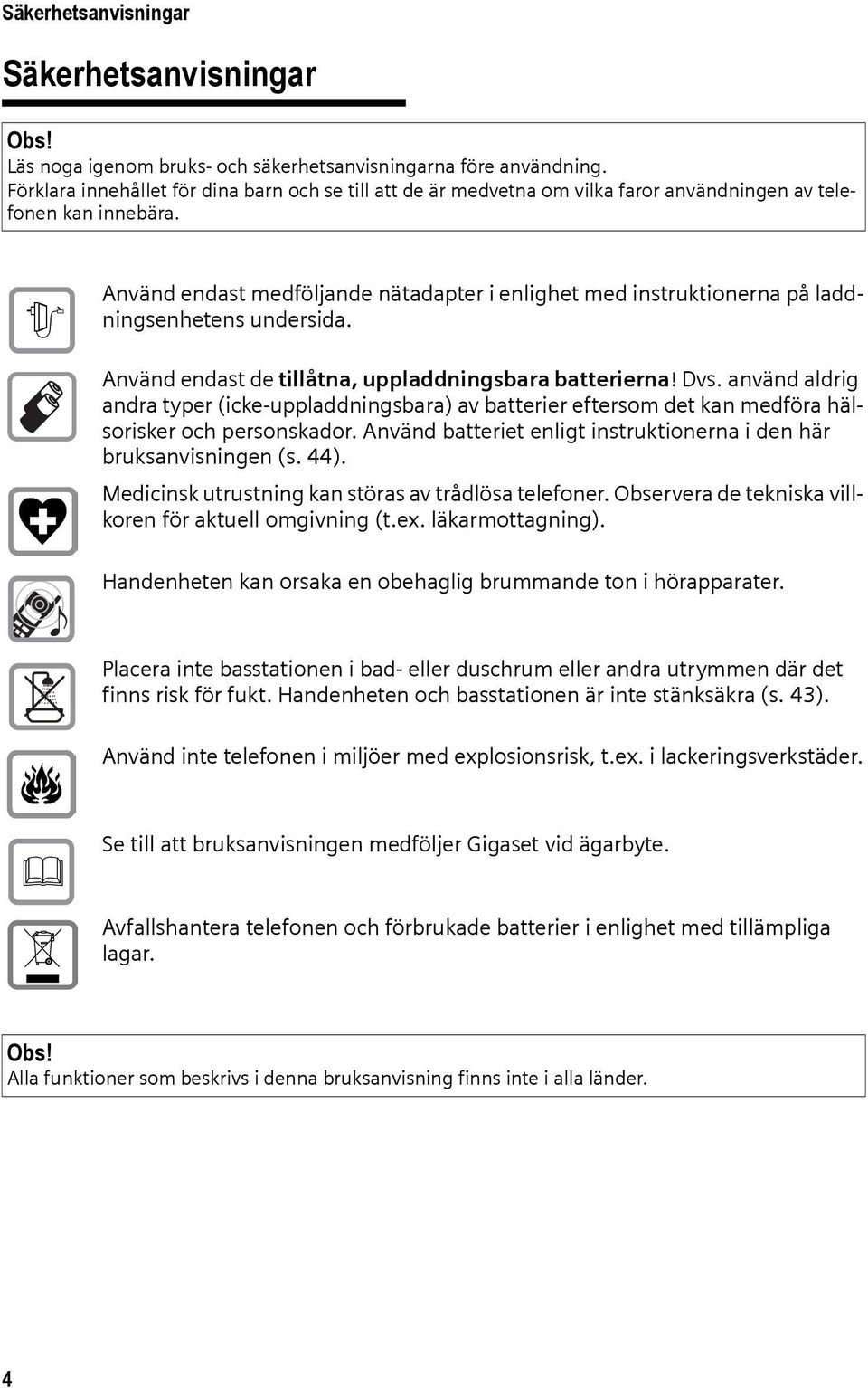 $ Använd endast medföljande nätadapter i enlighet med instruktionerna på laddningsenhetens undersida. Använd endast de tillåtna, uppladdningsbara batterierna! Dvs.