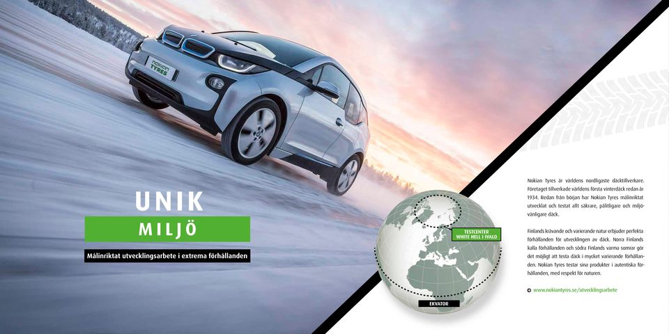Redan från början har Nokian Tyres målinriktat utvecklat och testat allt säkrare, pålitligare och miljövänligare däck.