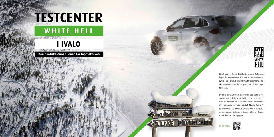 De rätta förhållandena, branschens bästa proffs och den senaste tekniken gör Nokian Tyres testcenter i Ivalo till världens bästa testmiljö under