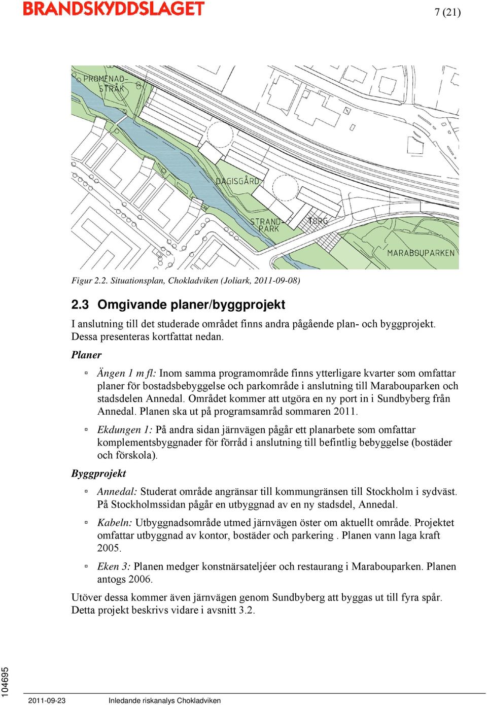 Planer Ängen 1 m fl: Inom samma programområde finns ytterligare kvarter som omfattar planer för bostadsbebyggelse och parkområde i anslutning till Marabouparken och stadsdelen Annedal.