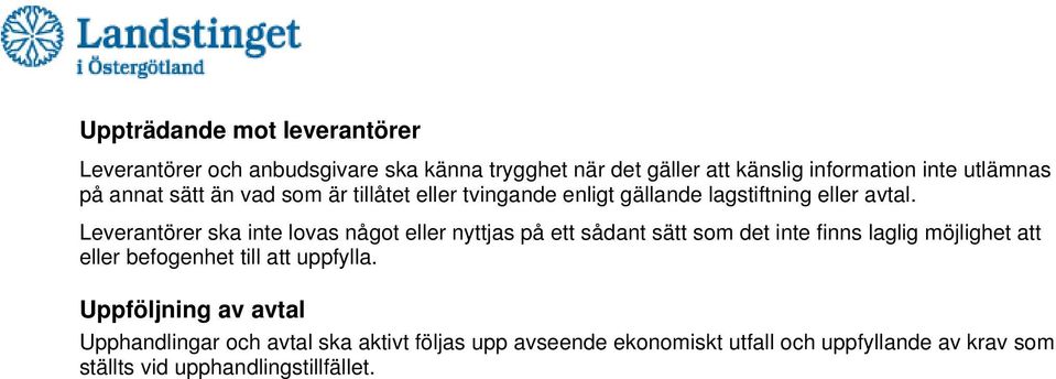 Leverantörer ska inte lovas något eller nyttjas på ett sådant sätt som det inte finns laglig möjlighet att eller befogenhet till