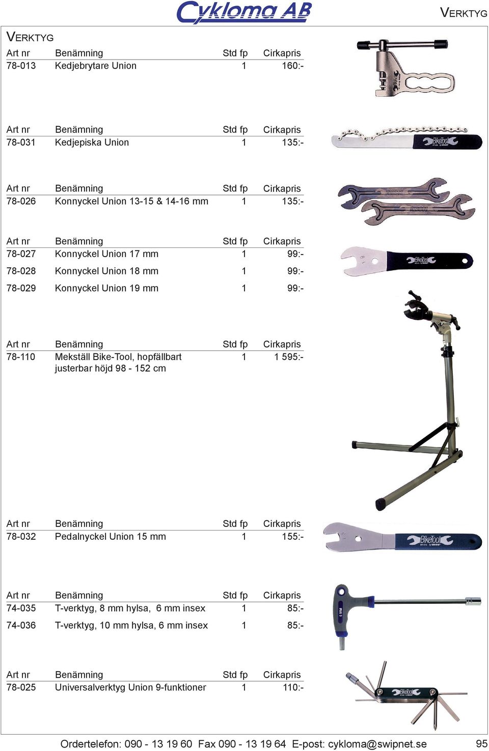 Mekställ Bike-Tool, hopfällbart 595:- justerbar höjd 98-52 cm 78-025 Universalverktyg Union 9-funktioner 0:- 74-035 T-verktyg, 8 mm