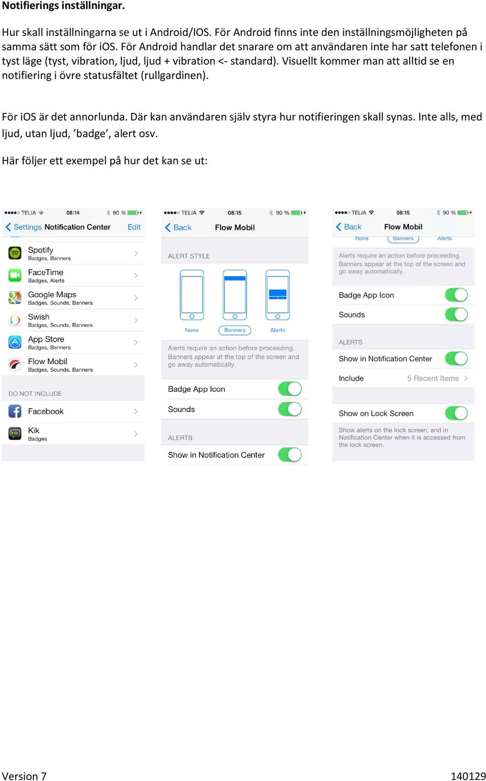För Android handlar det snarare om att användaren inte har satt telefonen i tyst läge (tyst, vibration, ljud, ljud + vibration <- standard).