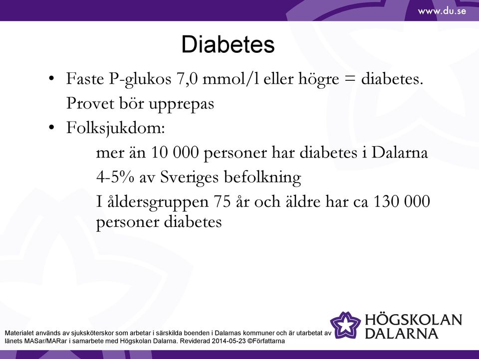 har diabetes i Dalarna 4-5% av Sveriges befolkning I