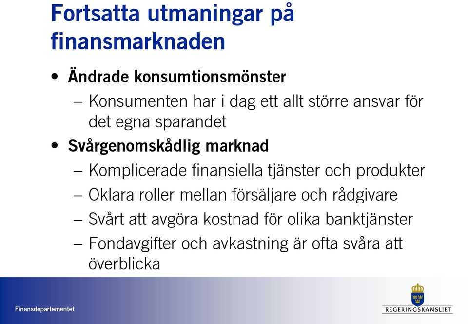 finansiella tjänster och produkter Oklara roller mellan försäljare och rådgivare Svårt