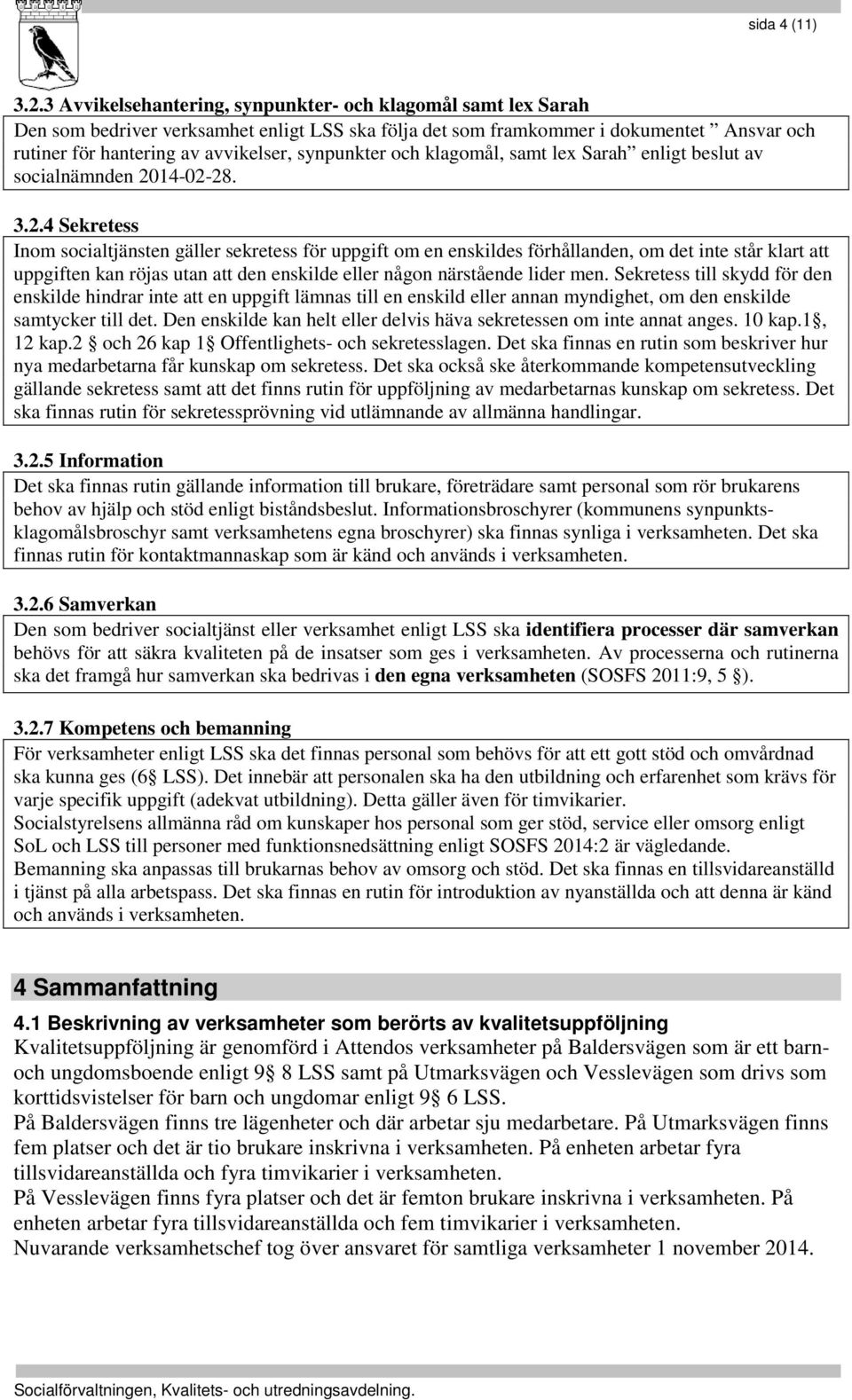 synpunkter och klagomål, samt lex Sarah enligt beslut av socialnämnden 20