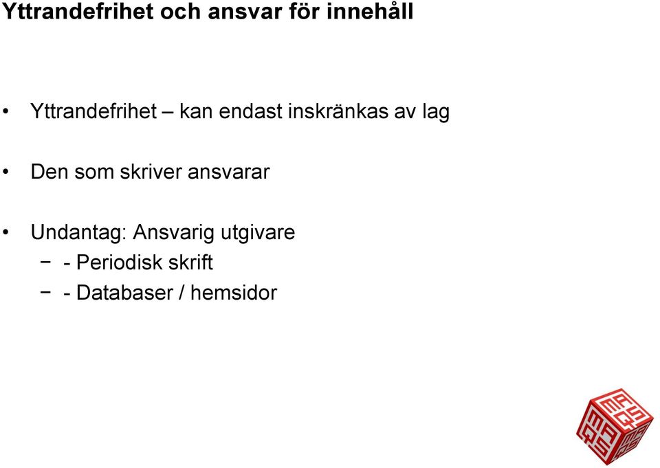 Den som skriver ansvarar Undantag: Ansvarig