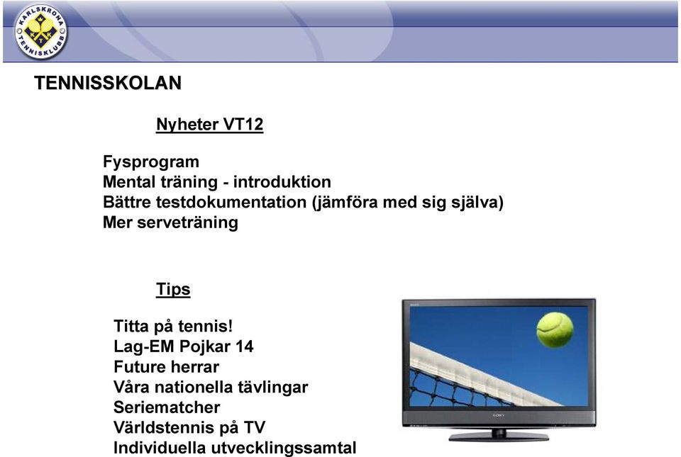 Titta på tennis!