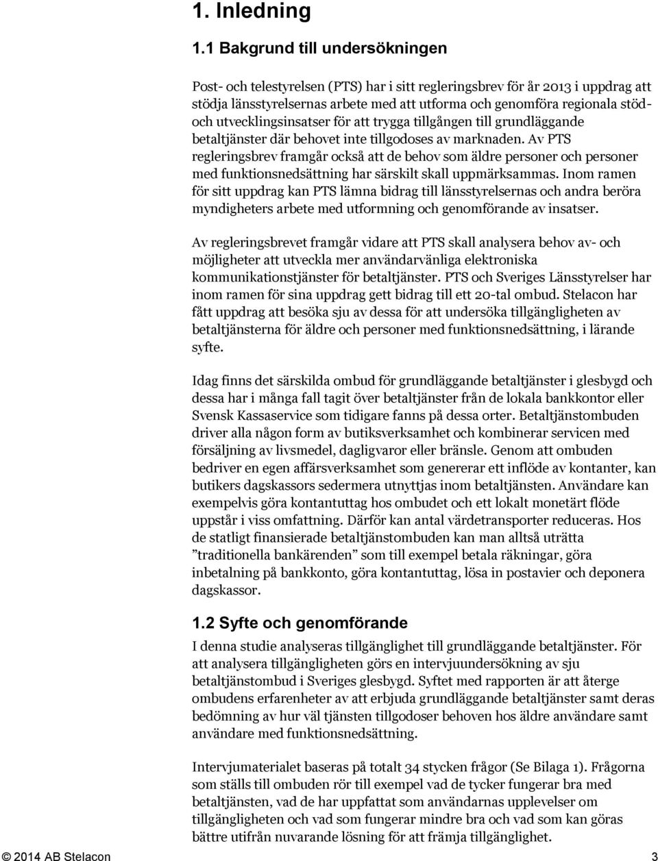 utvecklingsinsatser för att trygga tillgången till grundläggande betaltjänster där behovet inte tillgodoses av marknaden.