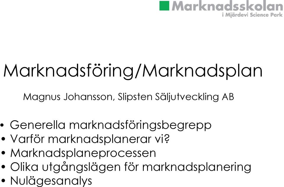 marknadsföringsbegrepp Varför marknadsplanerar vi?