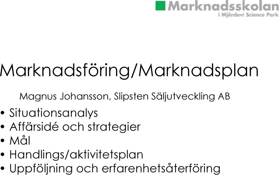 Affärsidé och strategier Mål