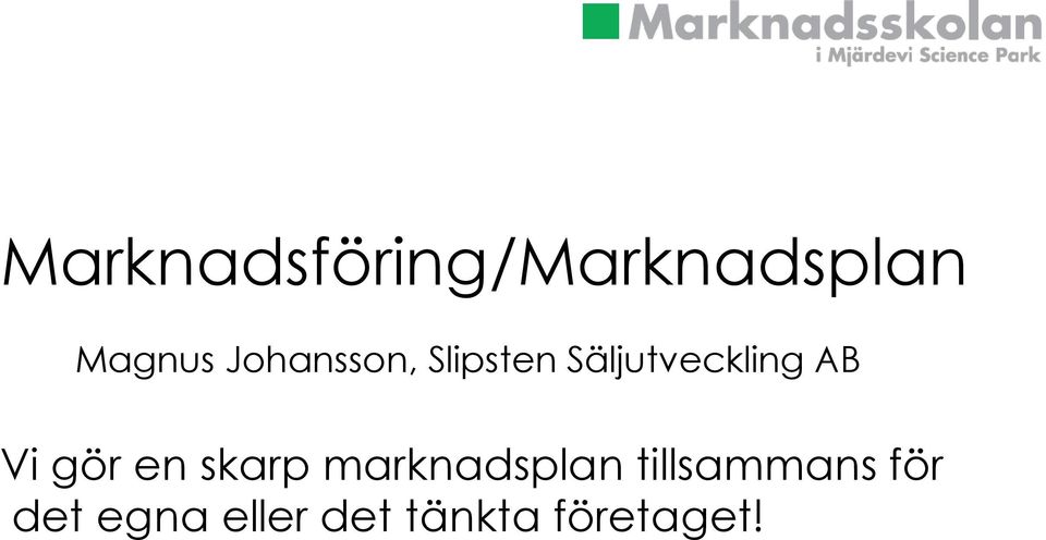 Vi gör en skarp marknadsplan