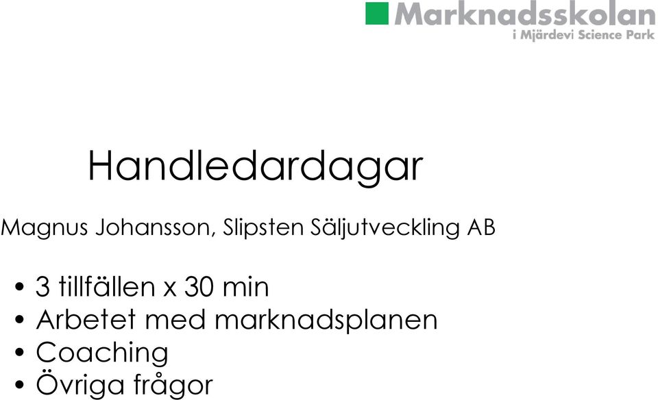 tillfällen x 30 min Arbetet med